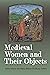 Medieval Women and Their Ob...