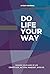 Do Life Your Way