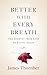 Better with Every Breath: The Journey from Loss to Living Again