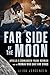 Far Side of the Moon: Apollo 8 Commander Frank Borman and the Woman Who Gave Him Wings
