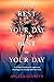 Let the Rest of Your Day Be the Best of Your Day by Angela Bennett