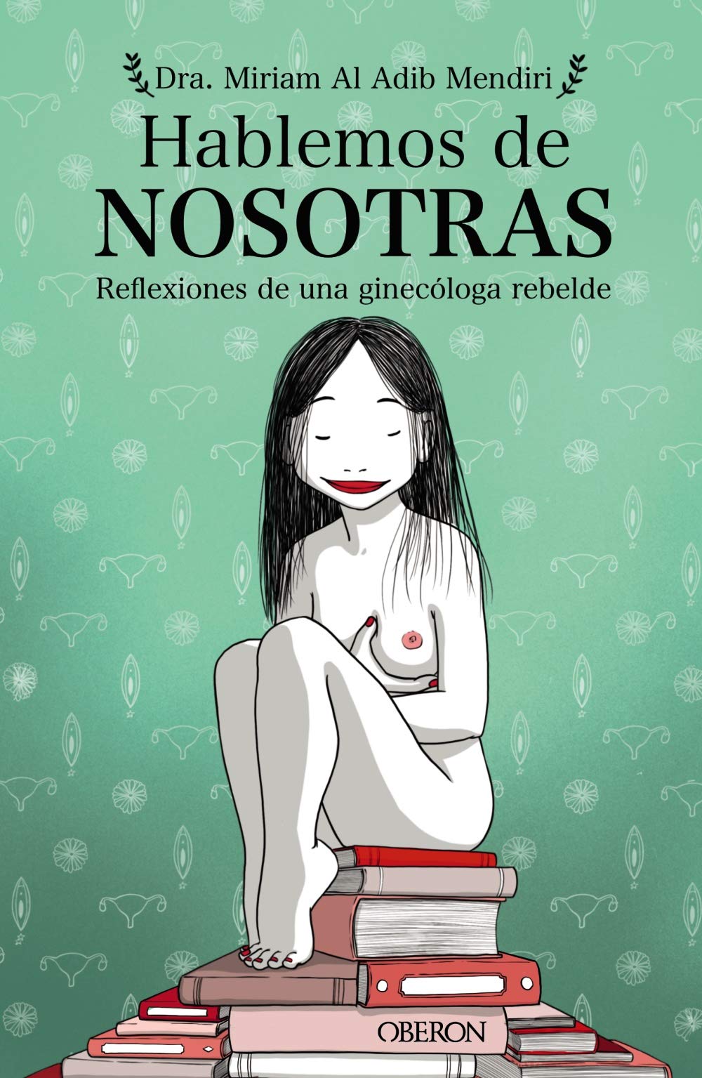 Hablemos de nosotras: Reflexiones de una ginecóloga rebelde (Paperback)