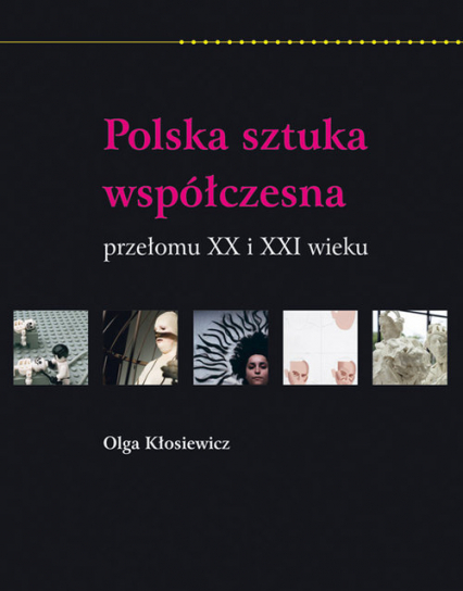 Polska sztuka współczesna przełomu XX i XXi wieku