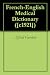 French-English Medical Dictionary by Alfred Gordon