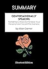 SUMMARY - Conversationally Speaking: Tested New Ways to Increase Your Personal and Social Effectiveness