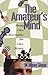 The Amateur's Mind: Turning Chess Misconceptions into Chess Mastery