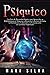 Psíquico: Una guía de desarrollo psíquico para aprovechar su habilidad para la telepatía, la intuición, la lectura del aura, la clarividencia, la ... con sus guías espirituales