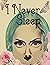 I Never Sleep