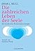 Die zahlreichen Leben der Seele by Brian L. Weiss