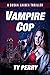 Vampire Cop: A Susan Kaiden...