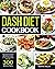 Dash Diet Cookbook: Low Sodium Guide for Beginners to Lower Blood Pressure with 21-day Complete Meal Plan and 300 Recipes