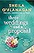 Three Weddings and a Proposal: One summer, three weddings, and the shocking phone call that changes everything . . .