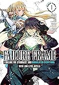 Failure Frame: I Became the Strongest and Annihilated Everything With Low-Level Spells Vol. 1