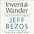 Invent and Wander: The Collected Writings of Jeff Bezos