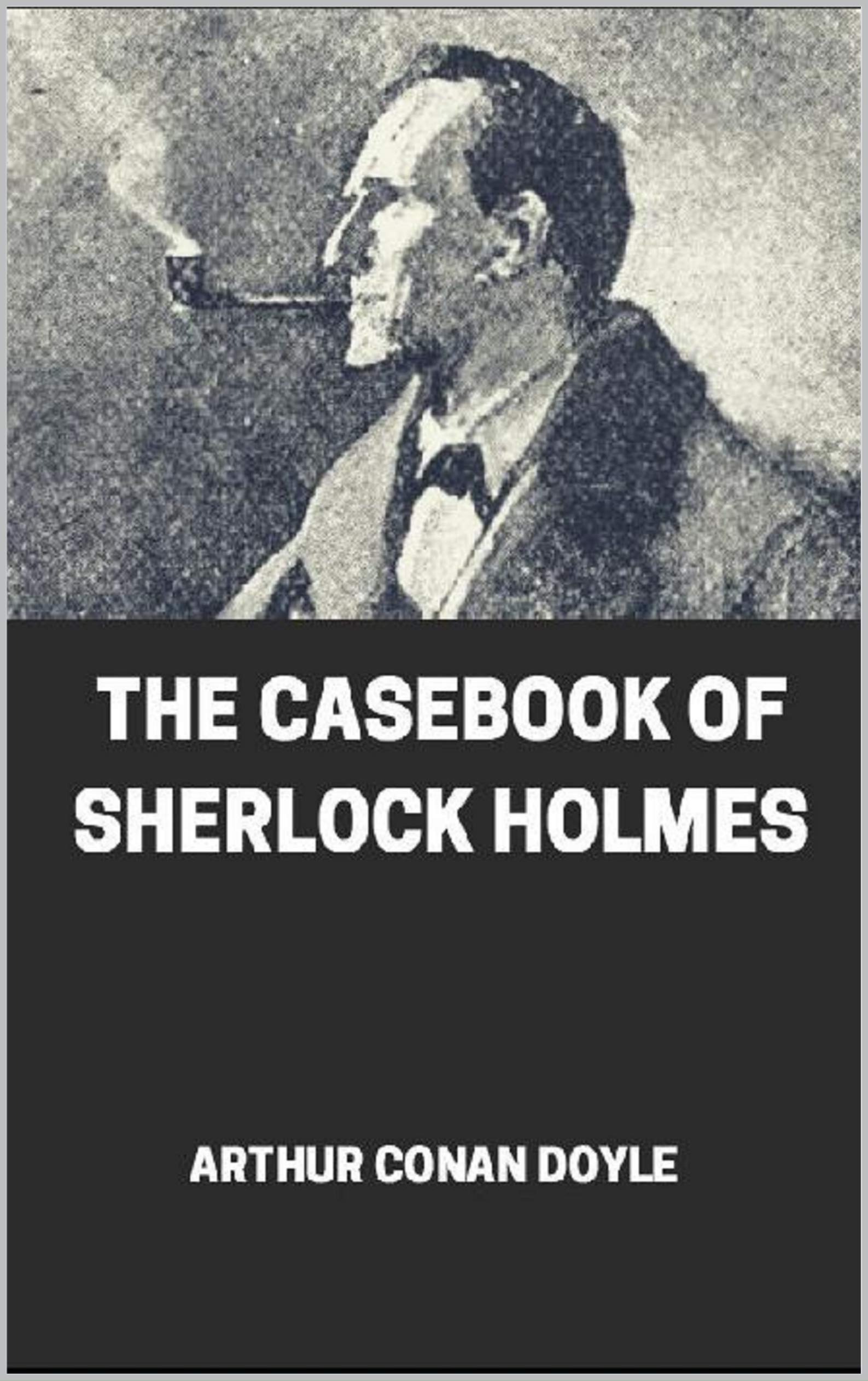 The Casebook of Sherlock Holmes