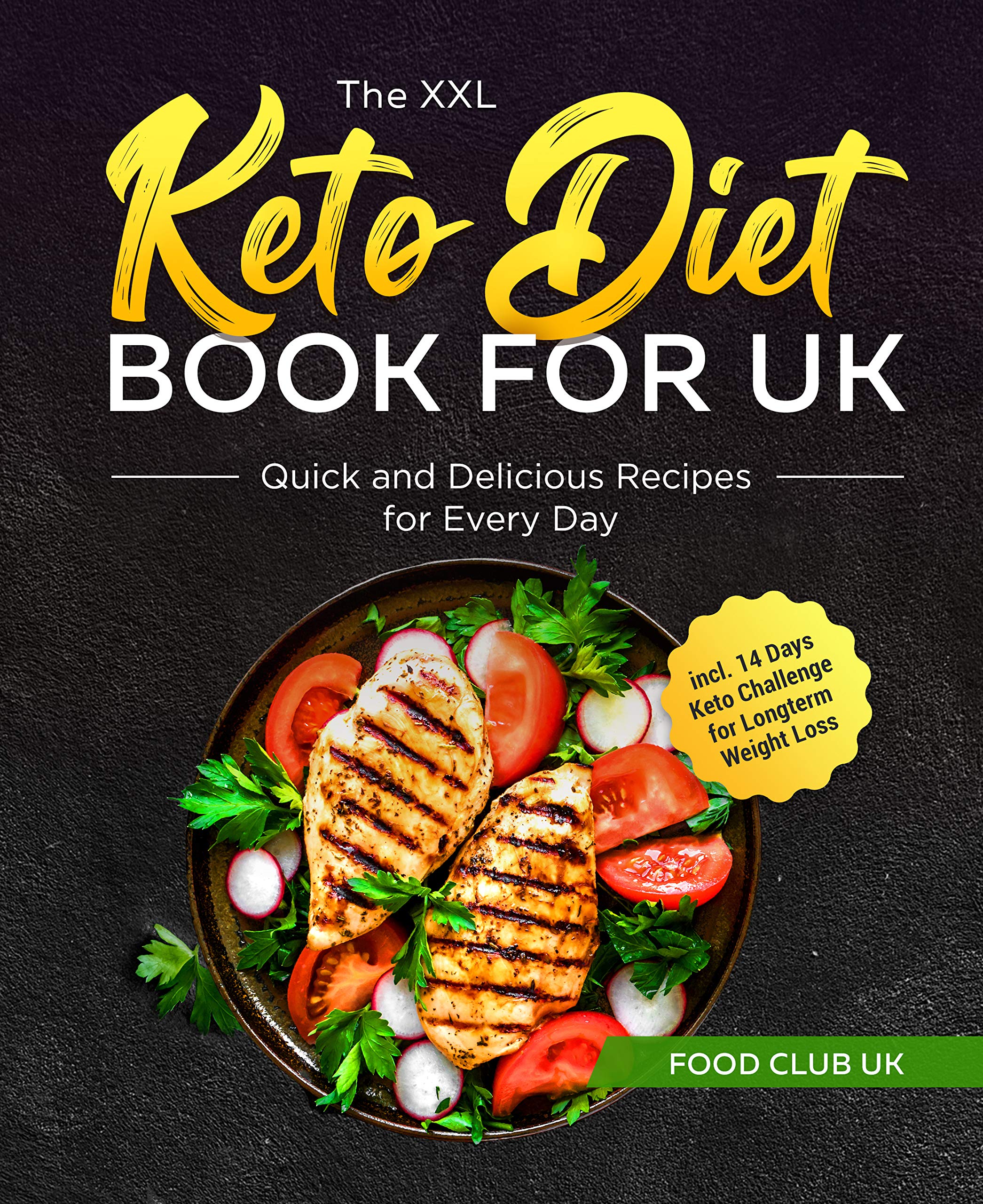 The XXL Keto Diet Book for UK: Quick and Delicious Recipes for Every Day incl. 14 Days Keto Challenge for Longterm Weight Loss (Kindle Edition)