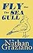 Fly Like the Seagull by Nathan Graziano