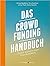 Das Crowdfunding Handbuch