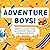 Adventure Boys!: Crafts and...