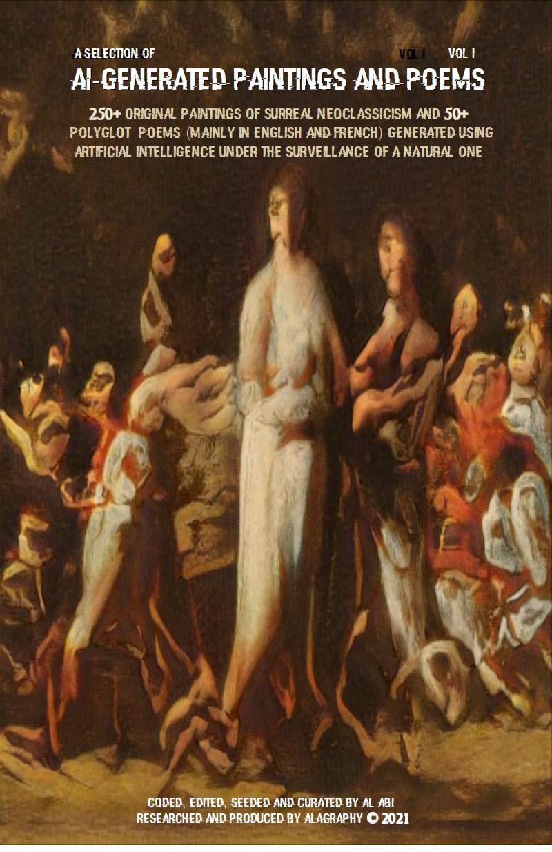 AI-Generated Paintings and Poems: 250+ original paintings of Surreal Neoclassicism and 50+ Polyglot Poems (Mainly English & French) generated using Artificial Intelligence...