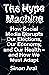 The Hype Machine: How Social Media Disrupts Our Elections, Our Economy, and Our Health - and How We Must Adapt