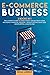 E-commerce Business: 3 Books in 1: The Ultimate Guide to Make Money Online From Home and Reach Financial Freedom - Passive Income Ideas 2020, Dropshipping, Amazon FBA