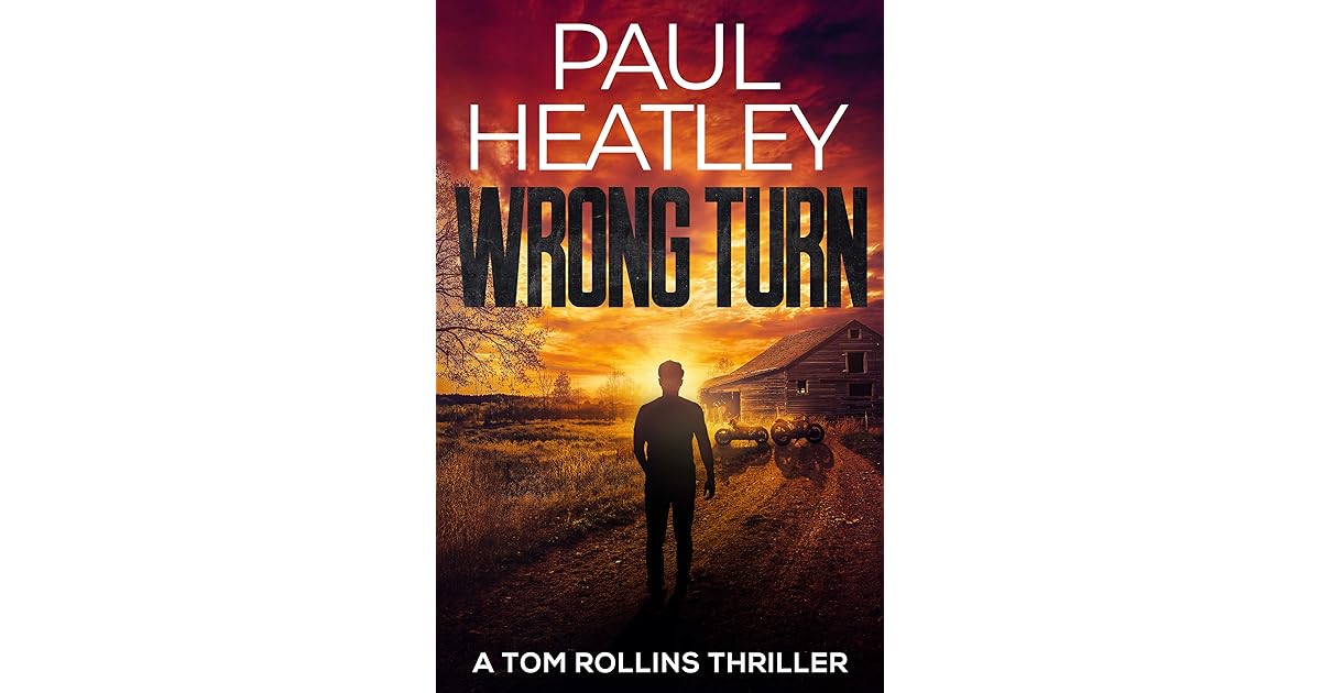 Wrong Turn (Tom Rollins Thriller, 2) by Paul Heatley