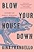 Blow Your House Down by Gina Frangello