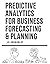 Predictive Analytics for Business Forecasting & Planning
