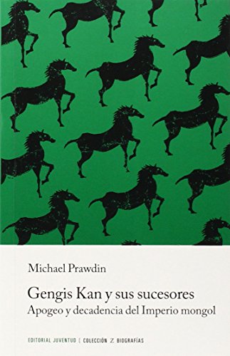 Gengis Kan y sus sucesores: Apogeo y decadencia del Imperio mongol
