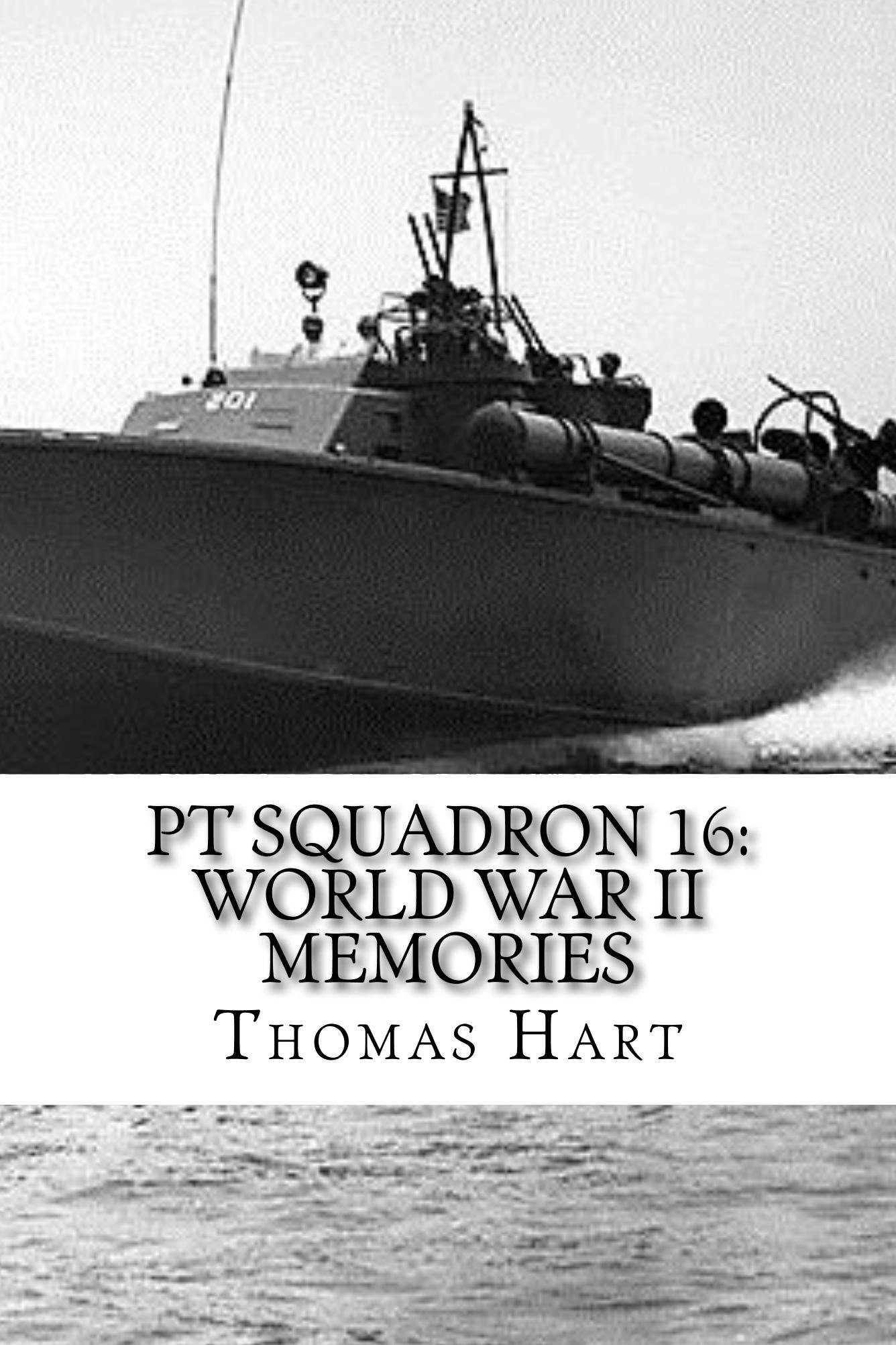 PT Squadron 16: World War II Memories (Kindle Edition)