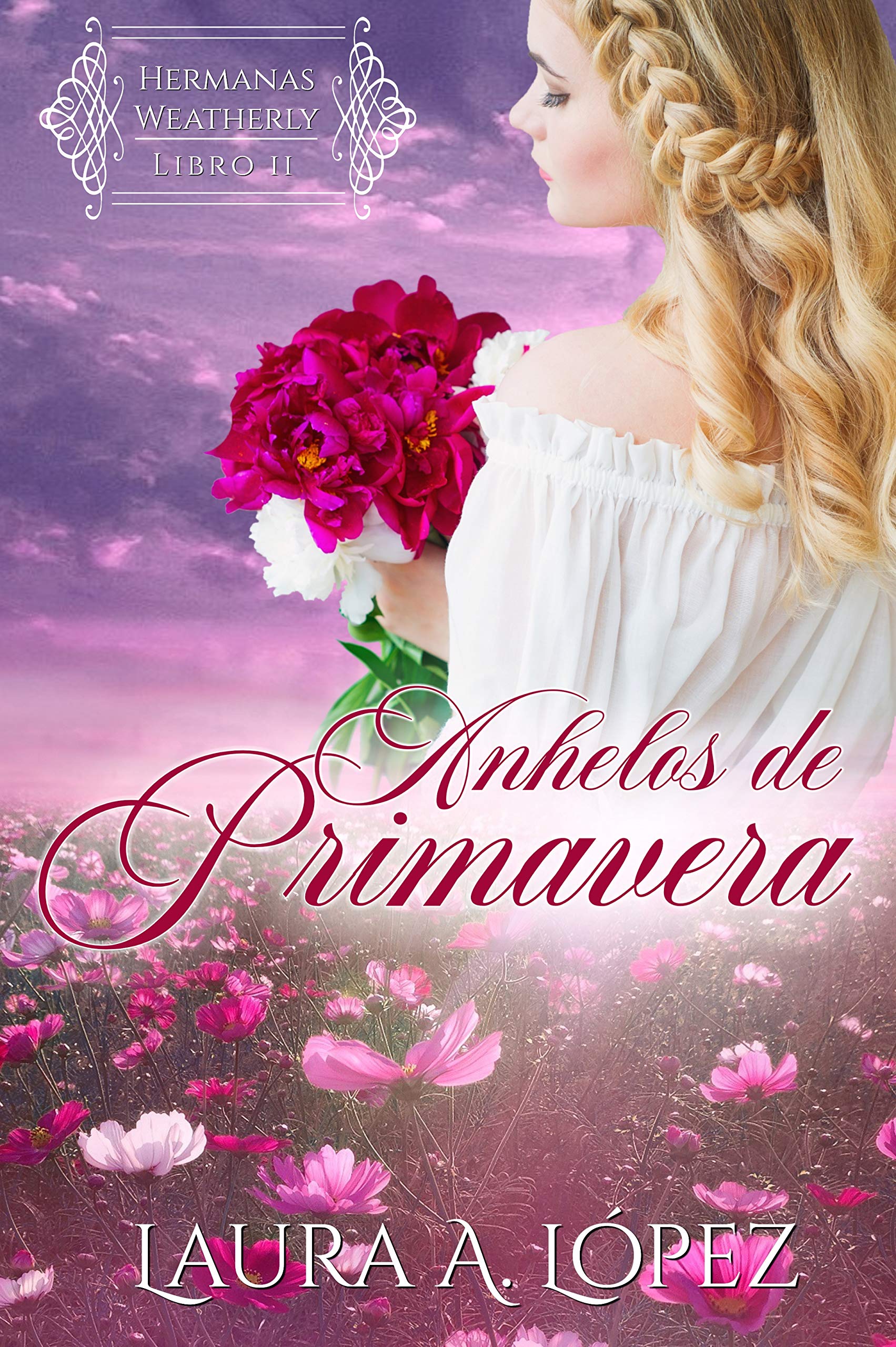 Anhelos de Primavera (Hermanas Weatherly nº 2) (Spanish Edition)