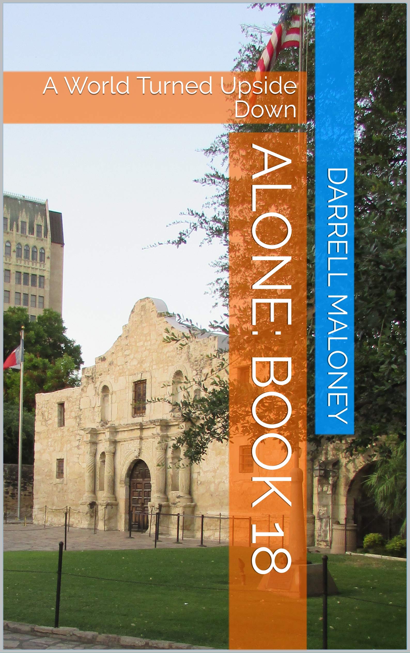 Alone: Book 18: A World Turned Upside Down (Kindle Edition)