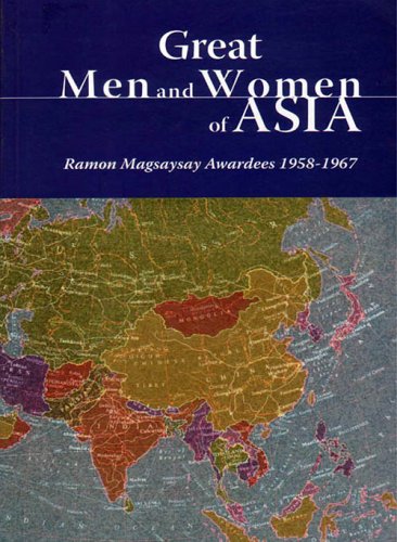 Great Men and Women of Asia Volume 1 Ramon Magsaysay Awardees 1958-1967