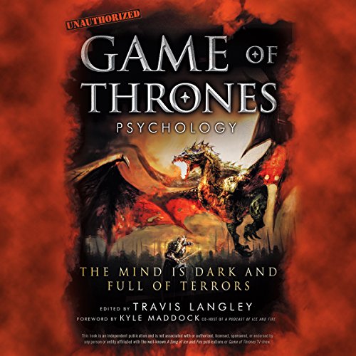 Game of Thrones Psychology: The Mind is Dark and Full of Terrors (Popular Culture Psychology, #4)