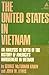 The United States In Vietnam: An Analysis In Depth Of The History Of America's Involvement In Vietnam