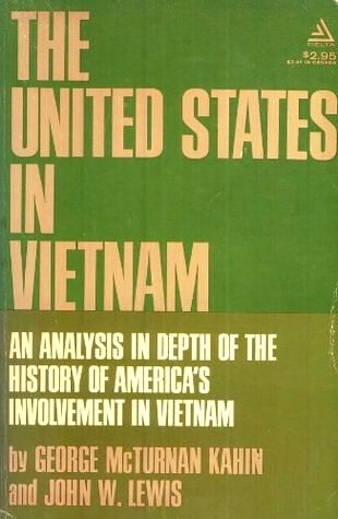 The United States In Vietnam: An Analysis In Depth Of The History Of America's Involvement In Vietnam