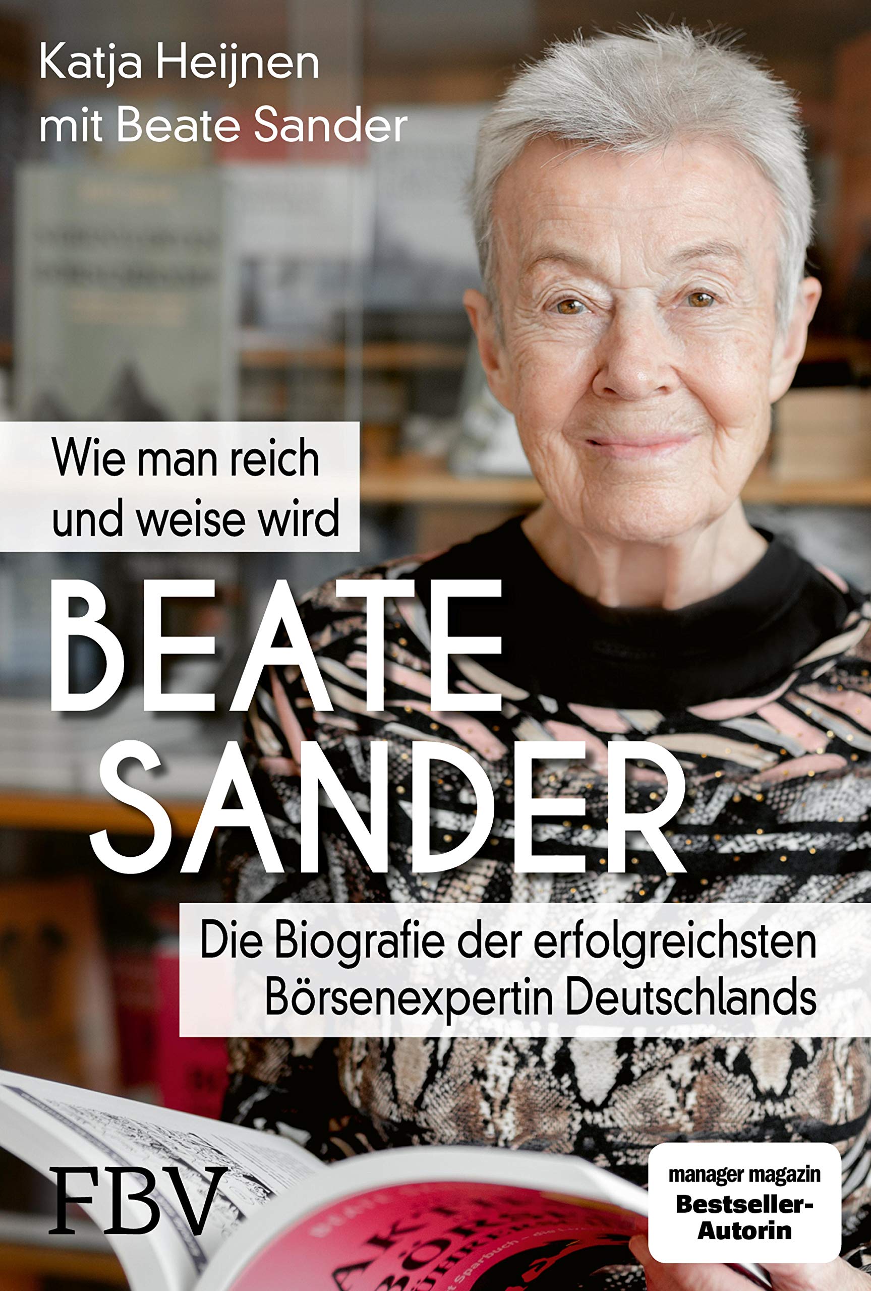 Beate Sander - Wie man reich und weise wird: Die Biografie der erfolgreichsten Börsenexpertin Deutschlands (German Edition)