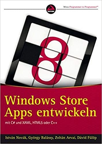 Windows Store Apps entwickeln mit C# und XAML, HTML oder C++