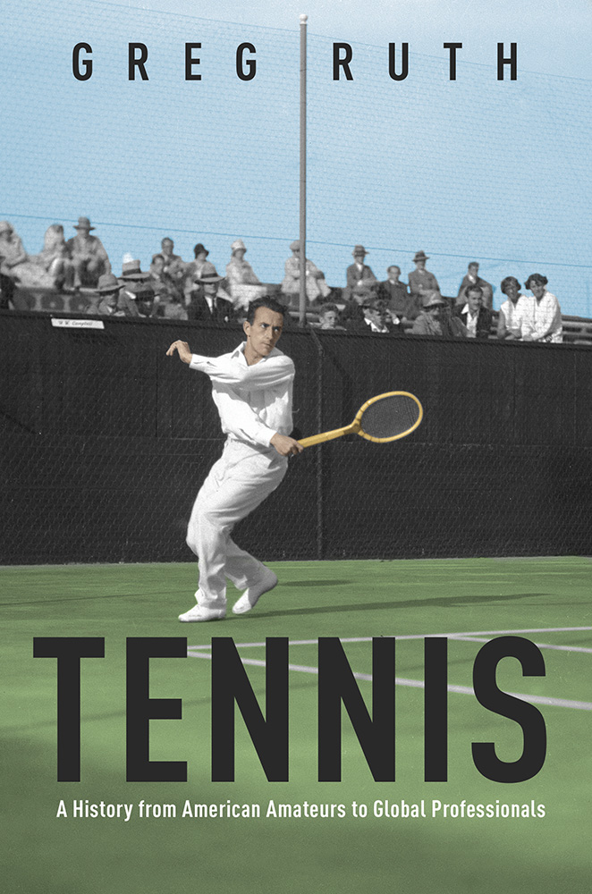 Tennis: A History from American Amateurs to Global Professionals (Sport and Society) (Volume 1)