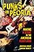 Punks in Peoria: Making a Scene in the American Heartland (Volume 1) (Music in American Life)