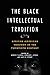 The Black Intellectual Tradition by Derrick P. Alridge