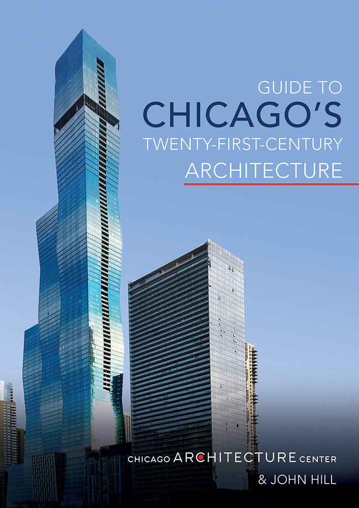 Guide to Chicago's Twenty-First-Century Architecture (Volume 1)