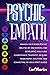 Empath and Psychic Abilities: Awaken Your Hidden Inner Psychic Abilities, Avoid Negative Energy and Enhance Mind Power to Live an Empowered Life As an Empath