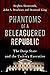 Phantoms of a Beleaguered Republic: The Deep State and The Unitary Executive