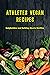 Athletes Vegan Recipes: Bod...