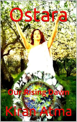 Ostara: Our Rising Dawn (The Pagan Fire Festivals Series Book 3)