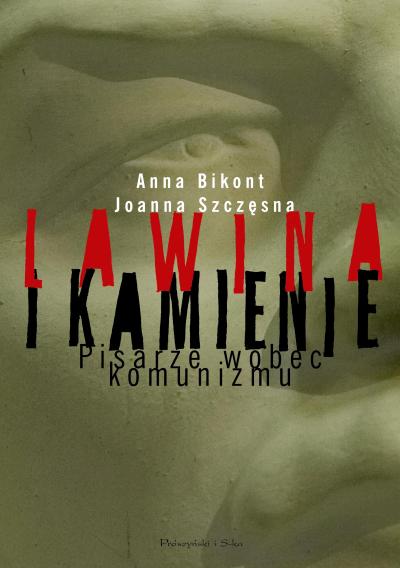 Lawina i kamienie. Pisarze wobec komunizmu
