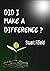 Did I Make a Difference?: R...