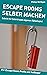 Escape Rooms selber machen:...